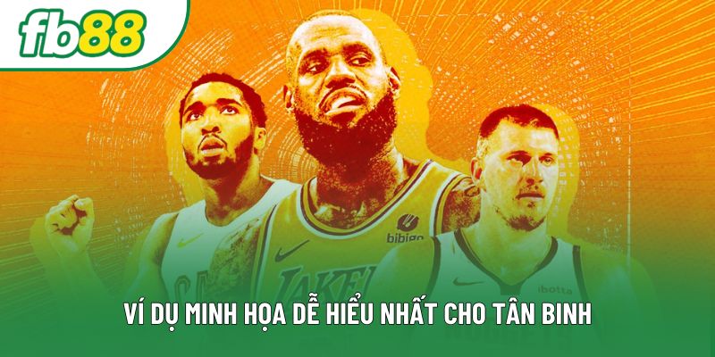 Ví dụ minh họa dễ hiểu nhất cho tân binh