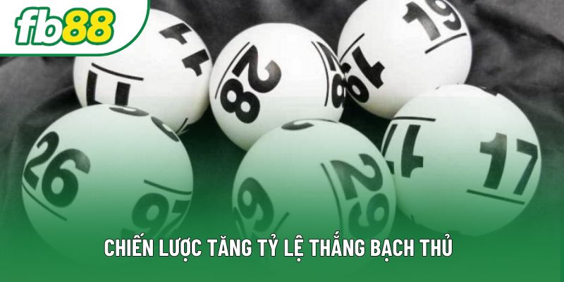 Chiến lược tăng tỷ lệ thắng bạch thủ