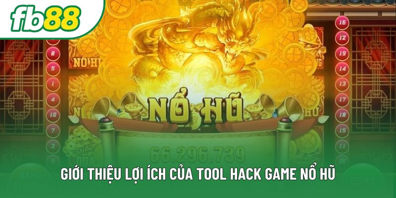 Giới thiệu lợi ích của tool hack game nổ hũ Giới thiệu lợi ích của tool hack game nổ hũ